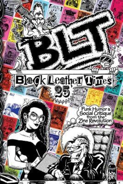 Cover for Blt 25: Black Leather Times Punk Humor and Social Critique from the Zine Revolution (Paperback Book) (2016)