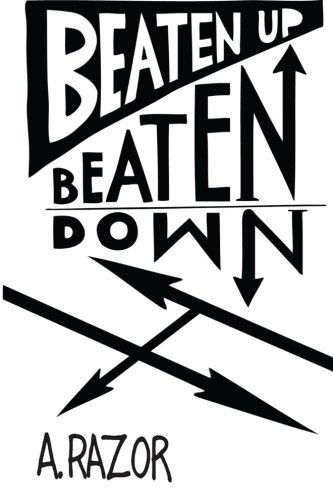 Cover for A. Razor · Beaten Up Beaten Down (Paperback Book) (2012)