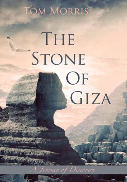Cover for Tom Morris · The Stone of Giza : A Journey of Discovery (Hardcover Book) (2016)