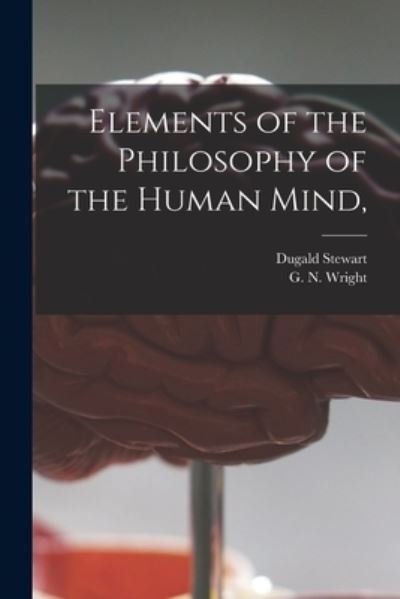 Cover for Dugald 1753-1828 Stewart · Elements of the Philosophy of the Human Mind, [microform] (Paperback Bog) (2021)