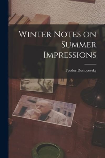 Cover for Fyodor 1821-1881 Dostoyevsky · Winter Notes on Summer Impressions (Paperback Bog) (2021)