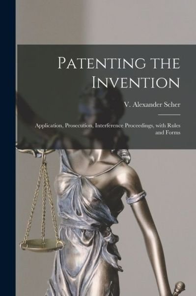 Cover for V Alexander 1901- Scher · Patenting the Invention (Paperback Bog) (2021)