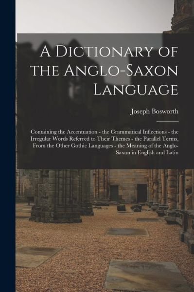 Cover for Joseph Bosworth · Dictionary of the Anglo-Saxon Language (Book) (2022)