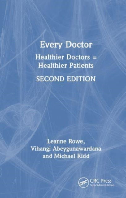 Cover for Rowe, Leanne (Monash University, Australia) · Every Doctor: Healthier Doctors = Healthier Patients (Hardcover Book) (2023)