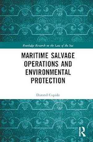Cover for Durand Cupido · Maritime Salvage Operations and Environmental Protection - Routledge Research on the Law of the Sea (Innbunden bok) (2023)
