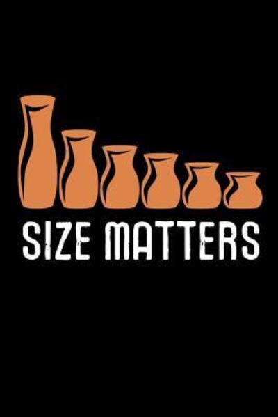 Size Matters - Pottery Project Book - Kirjat - Independently Published - 9781074596347 - maanantai 17. kesäkuuta 2019