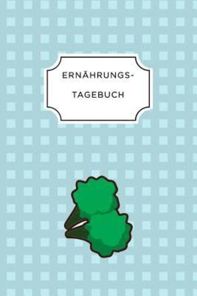 Ernahrungstagebuch - Ernahrungs Tagebuch - Books - Independently Published - 9781075656347 - June 23, 2019