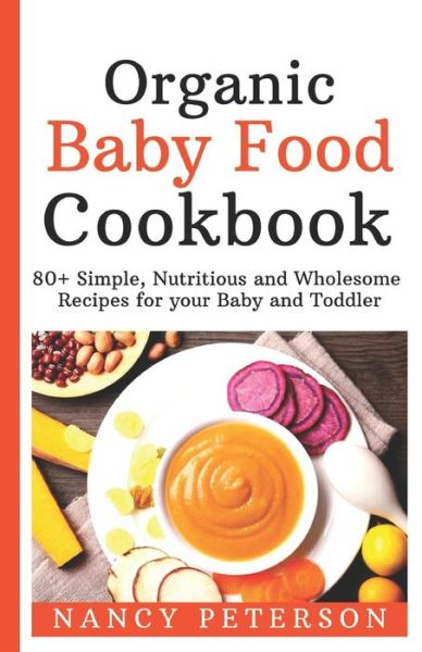 Cover for Nancy Peterson · Organic Baby Food Cookbook (Paperback Book) (2019)