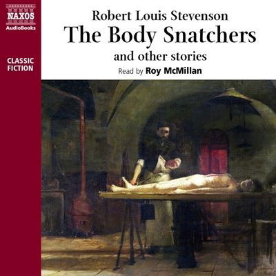 The Body Snatcher and Other Stories - Robert Louis Stevenson - Music - Blackstone Pub - 9781094015347 - March 17, 2020