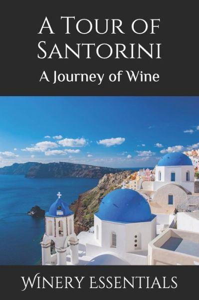 Cover for Winery Essentials · A Tour of Santorini : A Journey of Wine (Paperback Book) (2019)