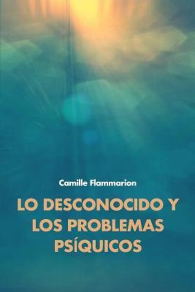 Cover for Camille Flammarion · Lo desconocido y los problemas ps quicos (Taschenbuch) (2019)