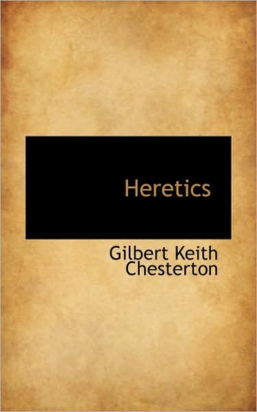 Heretics - Gilbert Keith Chesterton - Books - BiblioLife - 9781103056347 - January 28, 2009