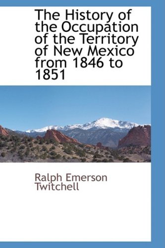 Cover for Ralph Emerson Twitchell · The History of the Occupation of the Territory of New Mexico from 1846 to 1851 (Paperback Book) (2009)