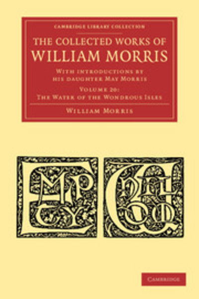 Cover for William Morris · The Collected Works of William Morris: With Introductions by his Daughter May Morris - Cambridge Library Collection - Literary  Studies (Paperback Book) (2012)