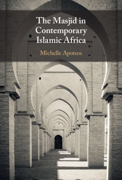 Cover for Apotsos, Michelle Moore (Williams College, Massachusetts) · The Masjid in Contemporary Islamic Africa (Hardcover Book) (2021)