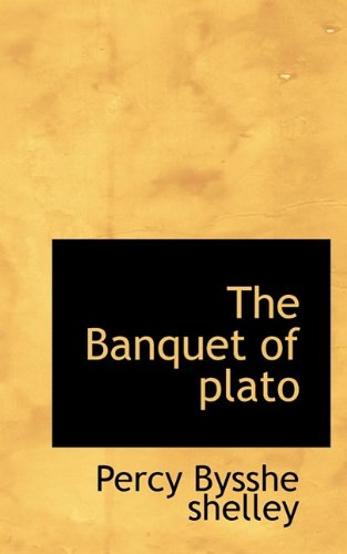 Cover for Percy Bysshe Shelley · The Banquet of Plato (Hardcover Book) (2009)