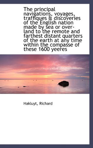 Cover for Hakluyt Richard · The Principal Navigations, Voyages, Traffiques &amp; Discoveries of the English Nation Made by Sea or Ov (Hardcover Book) (2009)