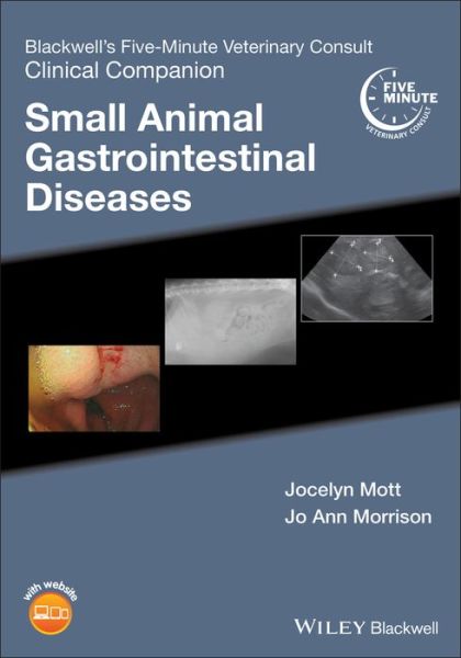 Cover for J Mott · Blackwell's Five-Minute Veterinary Consult Clinical Companion: Small Animal Gastrointestinal Diseases - Blackwell's Five-Minute Veterinary Consult (Paperback Book) (2019)