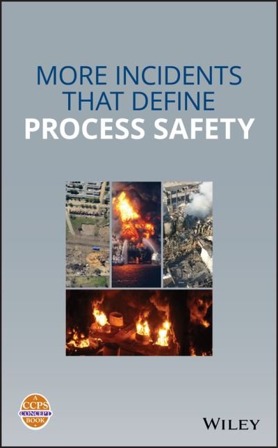 More Incidents That Define Process Safety - CCPS (Center for Chemical Process Safety) - Libros - John Wiley & Sons Inc - 9781119561347 - 12 de diciembre de 2019