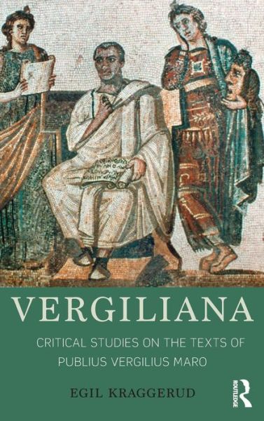 Cover for Kraggerud, Egil (University of Oslo, Norway) · Vergiliana: Critical Studies on the Texts of Publius Vergilius Maro (Hardcover Book) (2016)