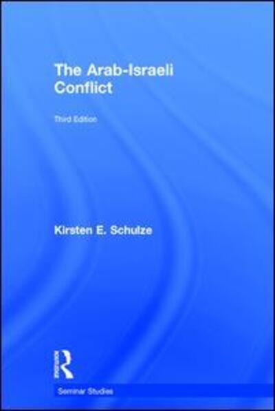 Cover for Schulze, Kirsten E. (London School of Economics, UK) · The Arab-Israeli Conflict - Seminar Studies (Hardcover Book) (2016)