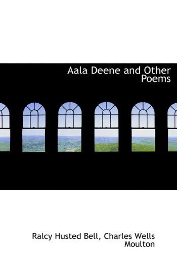 Cover for Ralcy Husted Bell · Aala Deene and Other Poems (Hardcover Book) (2010)