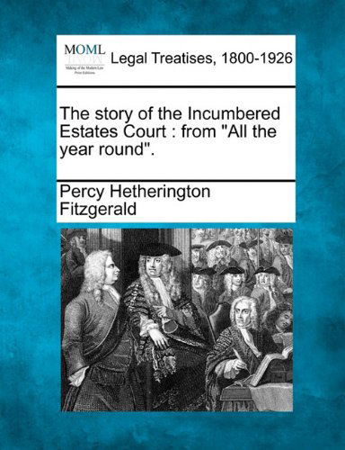 Cover for Percy Hetherington Fitzgerald · The Story of the Incumbered Estates Court: from &quot;All the Year Round&quot;. (Paperback Book) (2010)