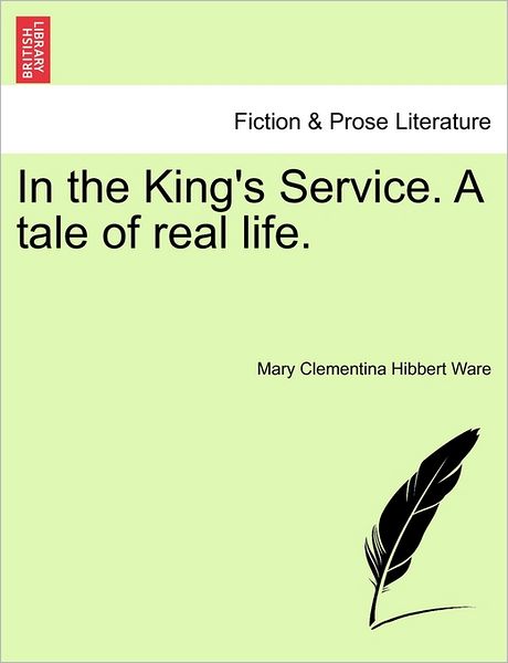 Cover for Mary Clementina Hibbert Ware · In the King's Service. a Tale of Real Life. (Paperback Book) (2011)