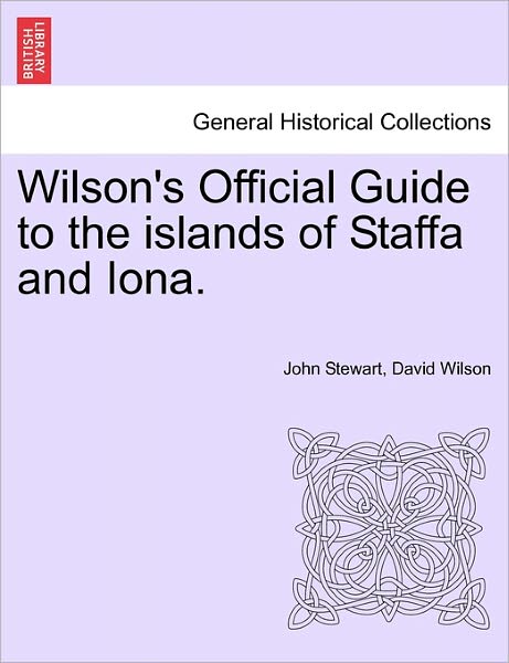 Cover for John Stewart · Wilson's Official Guide to the Islands of Staffa and Iona. (Paperback Book) (2011)