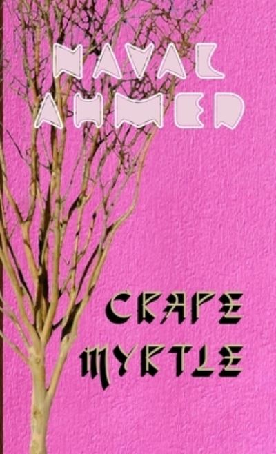 Cover for Naval Ahmed · Crape Myrtle (Paperback Book) (2021)