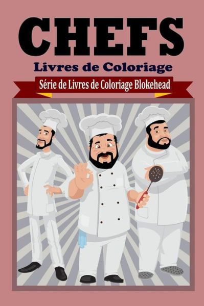 Chefs Livres De Coloriage - Le Blokehead - Books - Blurb - 9781320486347 - May 1, 2020