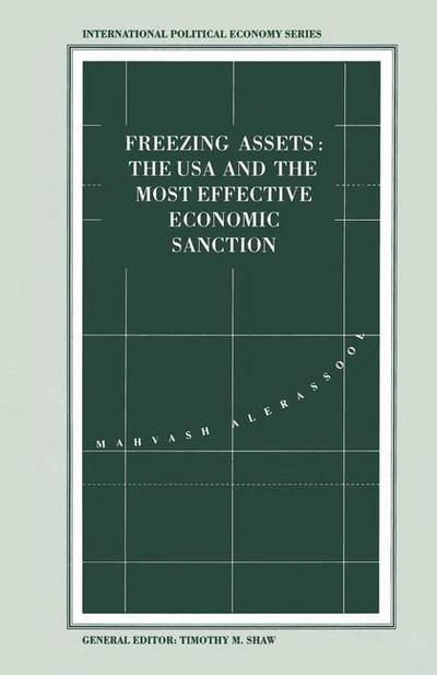 Cover for Mahvash Alerassool · Freezing Assets: The USA and the Most Effective Economic Sanction (Paperback Book) [1st ed. 1993 edition] (1993)