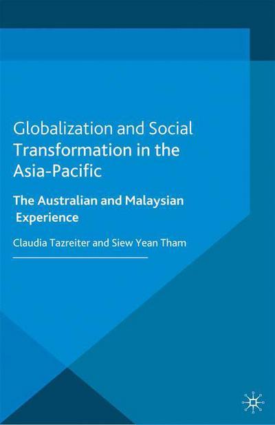 Globalization and Social Transformation in the Asia-Pacific: The Australian and Malayasian Experience - Critical Studies of the Asia-Pacific -  - Książki - Palgrave Macmillan - 9781349452347 - 2013