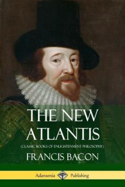 Cover for Francis Bacon · The New Atlantis (Classic Books of Enlightenment Philosophy) (Paperback Bog) (2018)