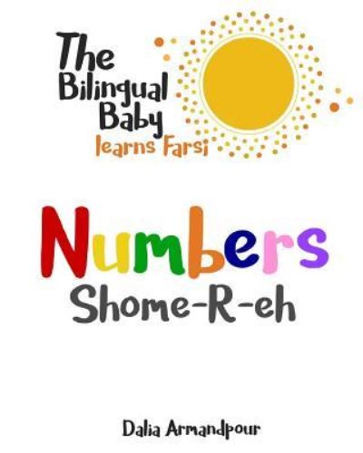 Cover for Dalia Armandpour · The Bilingual Baby Learns Farsi: Numbers (Paperback Bog) (2018)