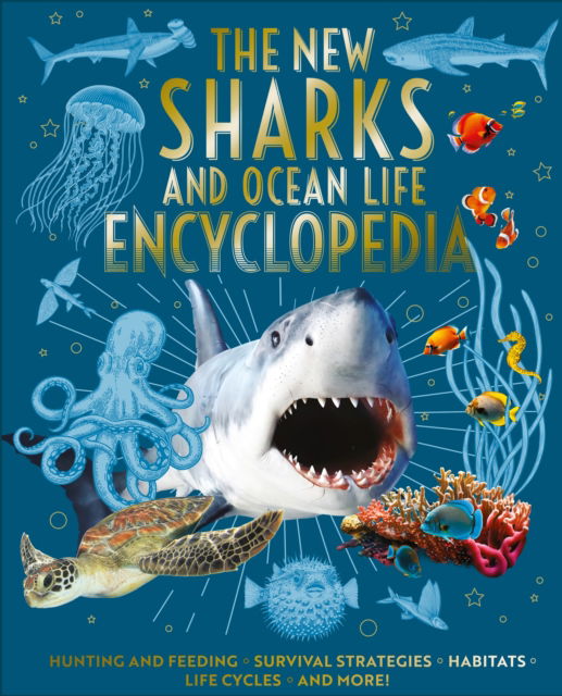 The New Sharks and Ocean Life Encyclopedia: Hunting and Feeding, Survival Strategies, Habitats, Life Cycles and More! - Arcturus New Encyclopedias - Claudia Martin - Książki - Arcturus Publishing Ltd - 9781398847347 - 30 listopada 2024