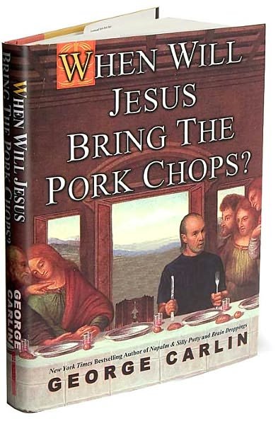Cover for George Carlin · When Will Jesus Bring The Pork Chops? (Gebundenes Buch) [1st edition] (2004)