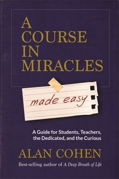 A course in miracles made easy - Alan Cohen - Bøger -  - 9781401947347 - 27. oktober 2015