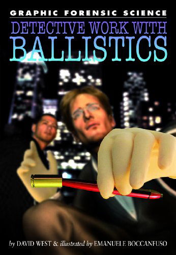 Cover for David West · Detective Work with Ballistics (Graphic Forensic Science) (Hardcover Book) (2008)