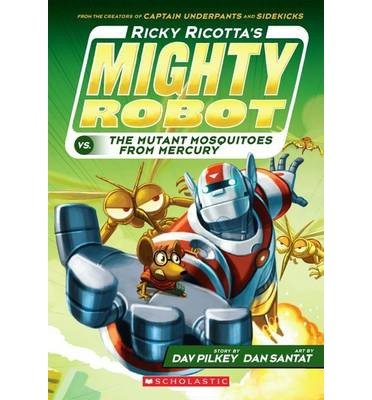 Cover for Dav Pilkey · Ricky Ricotta's Mighty Robot vs The Mutant Mosquitoes from Mercury - Ricky Ricotta (Paperback Bog) (2014)