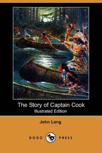 Cover for John Lang · The Story of Captain Cook (Illustrated Edition) (Dodo Press) (Pocketbok) [Illustrated, Ill edition] (2008)