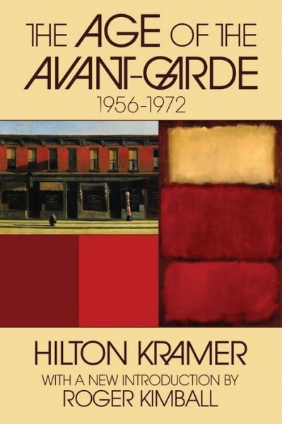 Cover for Hilton Kramer · The Age of the Avant-garde: 1956-1972 (Paperback Bog) (2008)