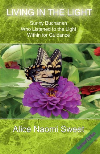 Cover for Alice Naomi Sweet · Living in the Light: Sunny Buchanan Who Listened to the Light Within for Guidance (Paperback Book) (2006)
