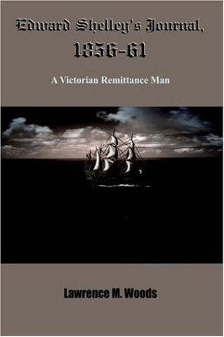 Cover for Lawrence  M. Woods · Edward Shelley's Journal, 1856-61: a Victorian Remittance Man (Hardcover Book) (2005)