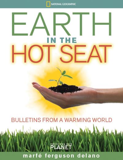 Cover for National Geographic Society · Earth in the Hot Seat: Bulletins from a Warming World (Hardcover Book) (2009)