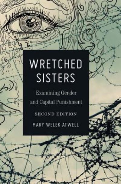 Cover for Mary Welek Atwell · Wretched Sisters: Examining Gender and Capital Punishmend - Studies in Crime and Punishment (Paperback Book) [2 Revised edition] (2014)