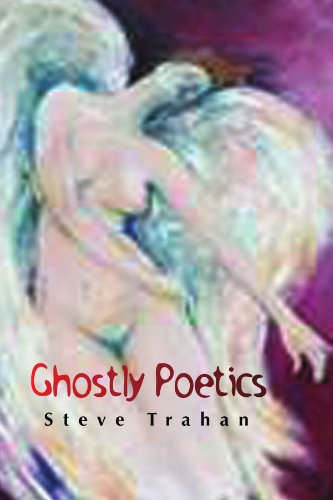 Cover for Steve Trahan · Ghostly Poetics (Paperback Book) (2008)