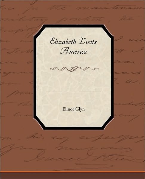 Cover for Elinor Glyn · Elizabeth Visits America (Paperback Book) (2010)