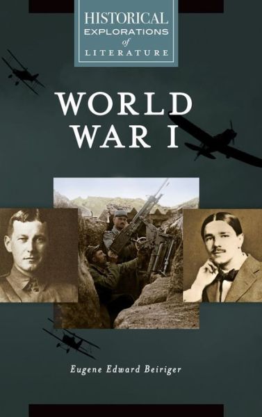Cover for Eugene Edward Beiriger · World War I: A Historical Exploration of Literature (Hardcover Book) (2018)