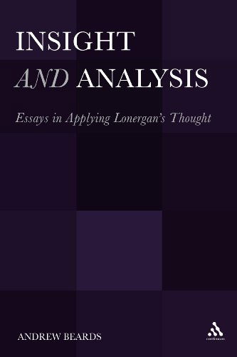 Cover for Beards, Dr. Andrew (School of the Annunciation, UK) · Insight and Analysis: Essays in Applying Lonergan's Thought (Hardcover Book) (2010)